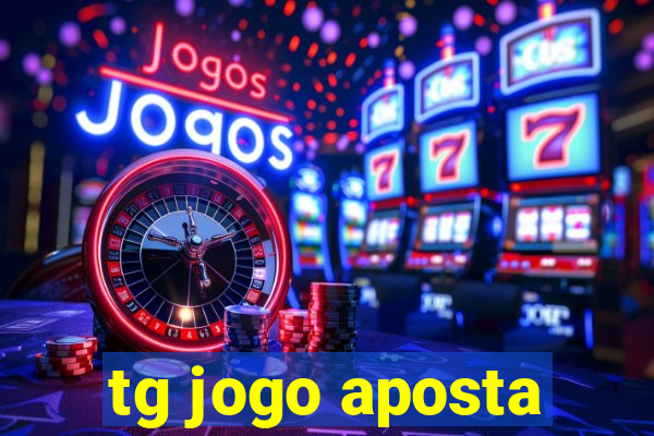 tg jogo aposta